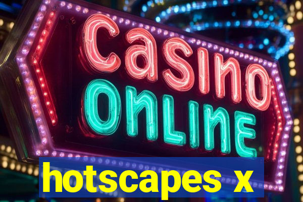 hotscapes x